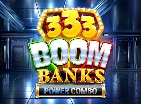 333 Boom Banks Power Combo - Video slot (Games Global)